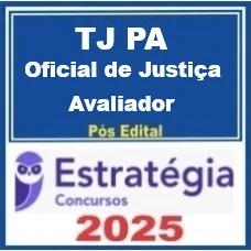 TJ PA (Oficial de Justiça Avaliador ) Pós-Edital – Estratégia 2025