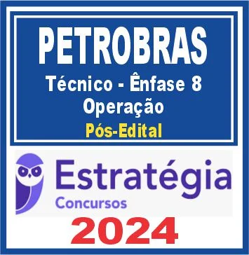 PETROBRAS (Técnico – Ênfase 8 – Operação) – Estratégia 2024