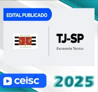 TJ SP – Escrevente Técnico Judiciário – Edital Publicado (CEISC 2025) Pós Edital