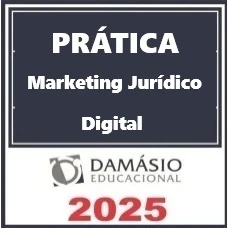 PRÁTICA MARKETING JURÍDICO DIGITAL - DAMÁSIO 2025