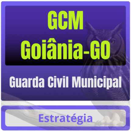 Prefeitura de Goiânia – GCM Goiânia (Guarda Civil Municipal) Pacote - Estratégia