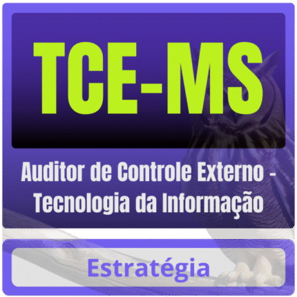 TCE-MS (Auditor de Controle Externo – Tecnologia da Informação) Pós-Edital – 2025 - Estratégia Pós Edital TCE MS Mato Grosso do Sul Fisco TCEMS
