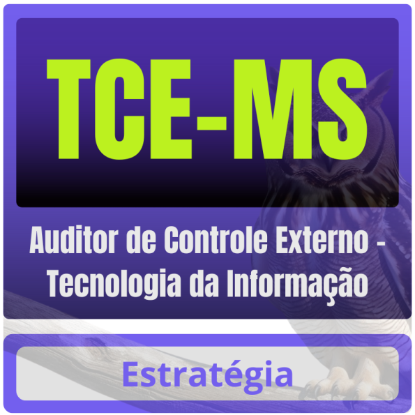 TCE-MS (Auditor de Controle Externo – Tecnologia da Informação) Pós-Edital – 2025 - Estratégia Pós Edital TCE MS Mato Grosso do Sul Fisco TCEMS