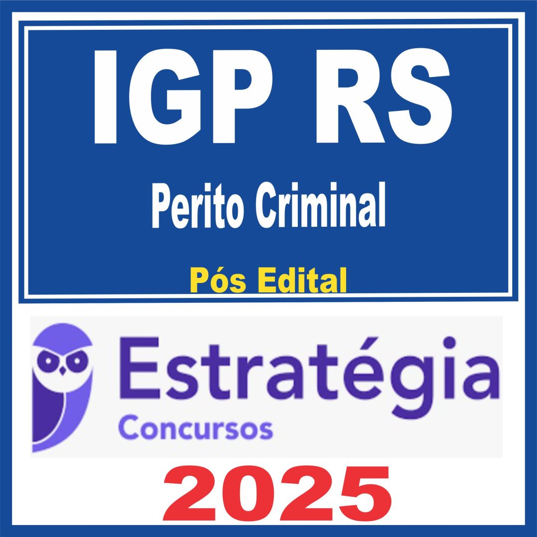 IGP-RS (Perito Criminal) Pacote Completo- 2025 (Pós-Edital) – Estrategia 2025.2 - Rateio IGP RS Rio Grande do Sul Pós Edital IGPRS Perito Pericia Tecnico Cientifica