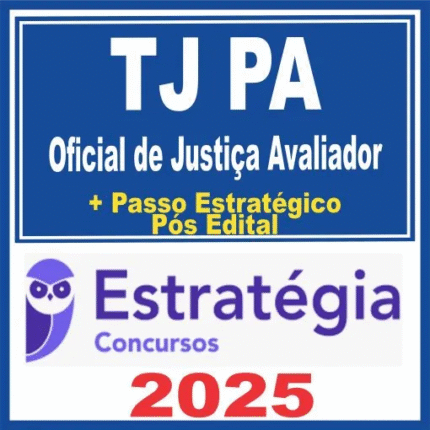 TJ PA (Oficial de Justiça Avaliador) Pós Edital – Estratégia 2025