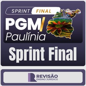 Sprint Final PGM Paulínia – Pós-Edital – 2025 (Revisão Ensino Jurídico)