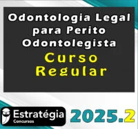 Curso Regular de Odontologia Legal para Perito Odontolegista (Profª Juliana Sganzerla) p/ Concursos – Curso Regular – Estrategia 2025