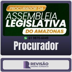 Sprint Final ALEAM – Procurador – Pós-Edital – 2025 (Revisão Ensino Jurídico) - ALE AM Amazonas - Revisao PGE