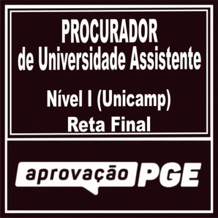 Procurador da Universidade Assistente (Nível I Unicamp) Reta Final – Aprovação PGE 2025