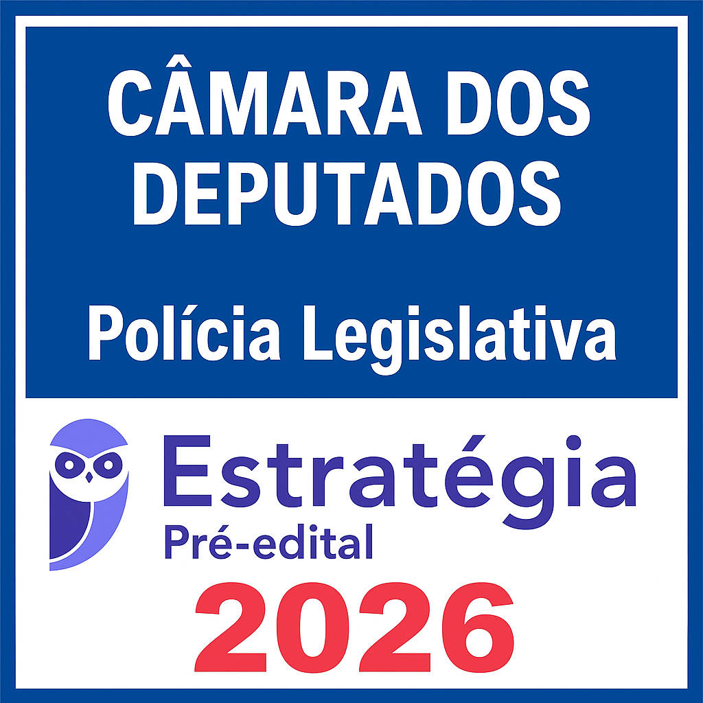 Câmara dos Deputados Polícia Legislativa 2026 Pré-edital - Estrategia - Rateio Policial Legislativo