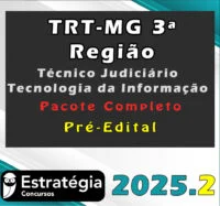 TRT MG 3ª Região (Técnico Judiciário – Tecnologia da Informação) – Pré-Edital – Pacote Completo – Estrategia 2025.2 - Rateio Tribunal do Trabalho Minas Gerais TRTMG