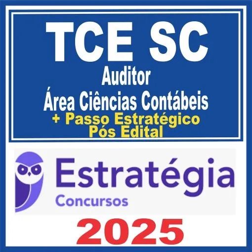 TCE SC (Auditor – Área Ciências Contábeis + Passo) Pós Edital – Estratégia 2025 - Rateio TCESC Santa Catarina Tribunal de Contas Estadual Posedital