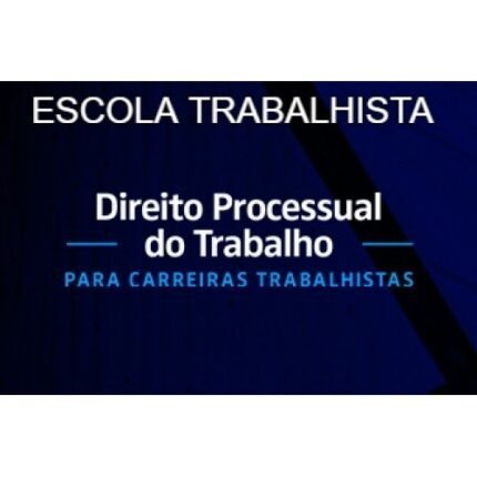 DIREITO PROCESSUAL DO TRABALHO PARA CARREIRAS TRABALHISTAS (ESCOLA TRABALHISTA 2025)