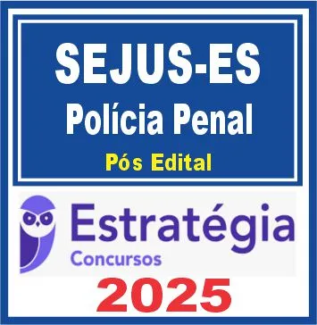SEJUS ES (Policial Penal) Pós Edital – Estratégia 2025 - Rateio Posedital Agepen Es Espirito Santo PP ES PPES Policia Penal 2025