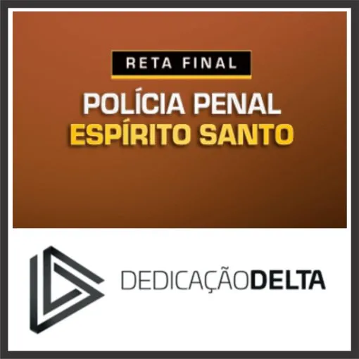 PP ES (Polícia Penal do Espírito Santo) Reta Final – Dedicação Delta 2025 - SEJUS ES –  2025 Rateio Policial Pos Edital PPES Agepen ES Posedital AgepenES SejusES