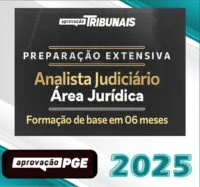 Preparação Extensiva Analista Judiciário – Área Jurídica – Aprovação PGE 2025 / 2026 – Aprovação Tribunais