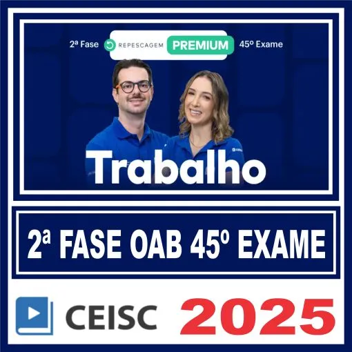 OAB 2ª Fase 45 Exame (Trabalho) Ceisc 2025