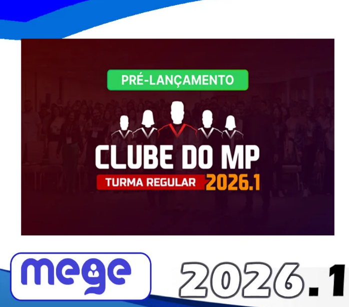 Clube do MP – Mege 2026.1 - Ministerio Publico Promotor Promotoria