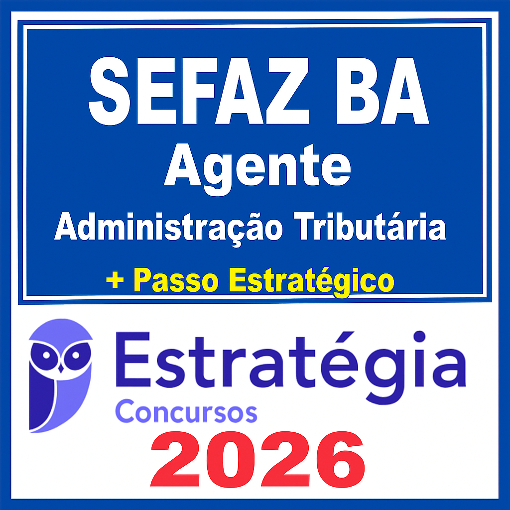 SEFAZ-BA (Agente de Tributos – Administração Tributária)Pacote Completo + Passo– Estratégia 2026