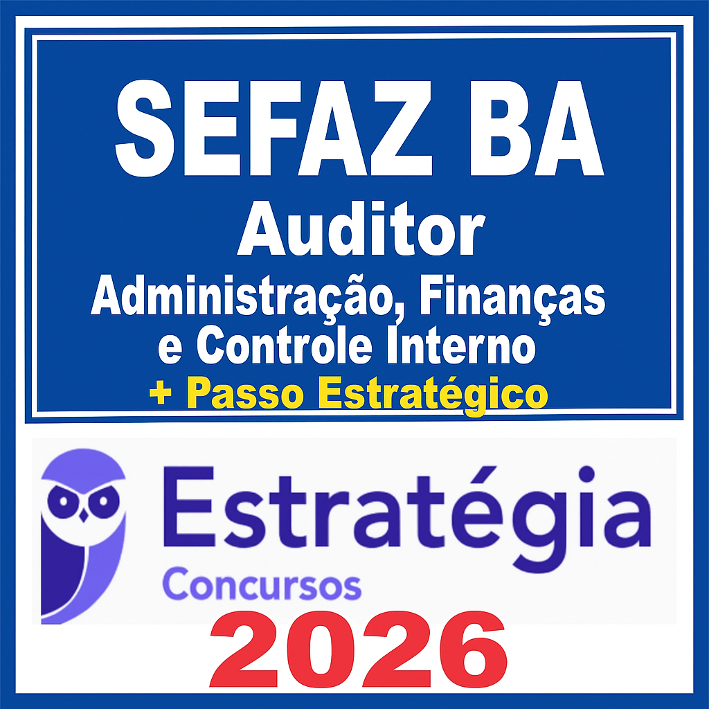 SEFAZ-BA - Auditor Área Administração Finanças + Passo -  Estratégia 2026