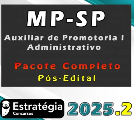 MP SP (Auxiliar de Promotoria I – Administrativo) – Pacote Completo – Estrategia 2025 (Pós-Edital) - MPSP São Paulo Ministério Público