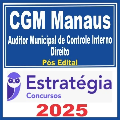 CGM Manaus (Auditor Municipal de Controle Interno – Direito) Pós Edital – Estratégia 2025