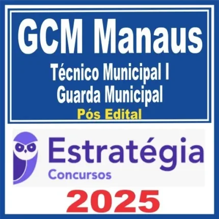 GCM Manaus (Técnico Municipal I – Guarda Municipal) Estratégia 2025