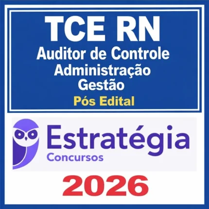 Auditor de Controle Externo - TCE RN – Especialidade: Administração / Gestão de Políticas Públicas / Gestão Pública - Estratégia - 2026  Pós Edital
