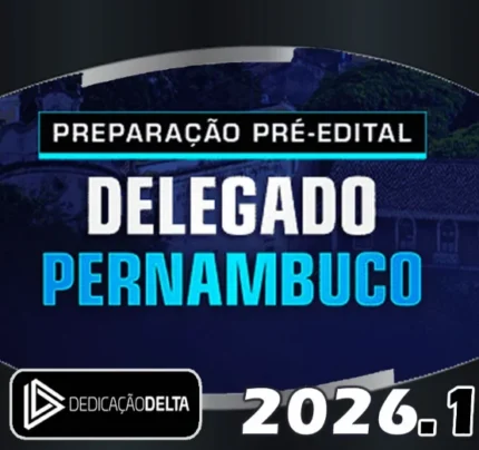 PREPARAÇÃO PRÉ-EDITAL DELEGADO PERNAMBUCO - Dedicação Delta - 2026 - PC PE DELTA PCPE POLICIA CIVIL