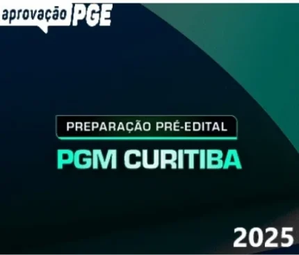 PREPARAÇÃO PRÉ EDITAL PGM CURITIBA (APROVAÇÃO PGE 2025) PGM CTBA - RATEIO PROCURADOR PROCURADORIA CURITIBA