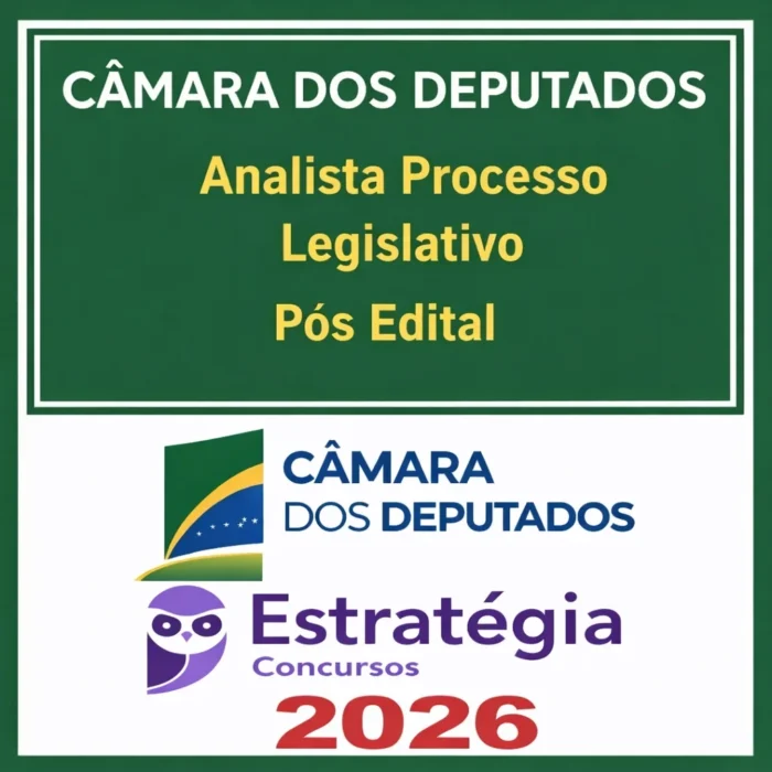 Câmara dos Deputados (Analista Legislativo - Processo Legislativo e Gestão) Pacote - 2026 (Pós-Edital) - Estratégia - Rateio Pós Edital