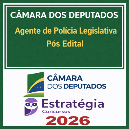 Câmara dos Deputados Polícia Legislativa 2026 Pós Edital – Estrategia – Passo + Trilha Estratégica - Rateio Policial Legislativo Agente Pósedital