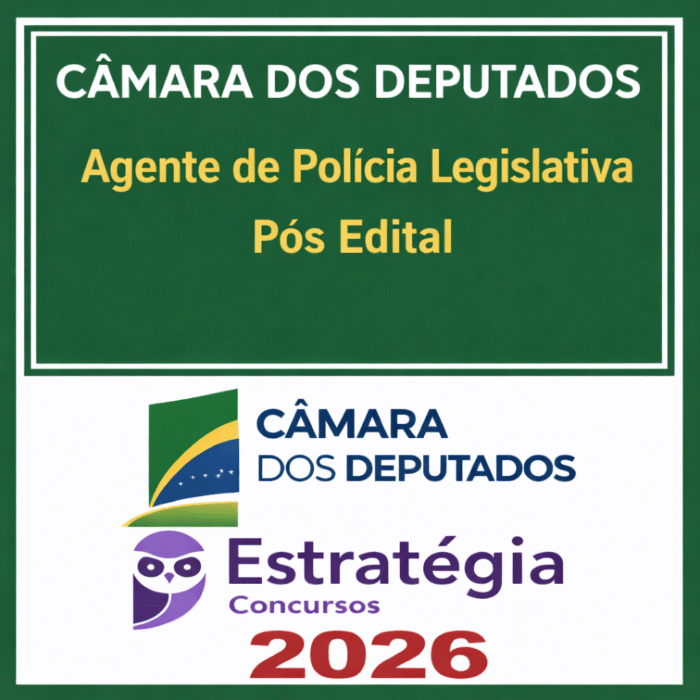 Câmara dos Deputados Polícia Legislativa 2026 Pós Edital – Estrategia – Passo + Trilha Estratégica - Rateio Policial Legislativo Agente Pósedital