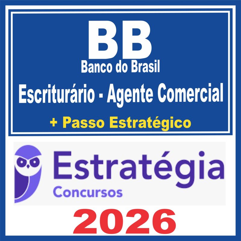 Banco do Brasil – BB (Escriturário – Agente Comercial + Passo) Estratégia 2026