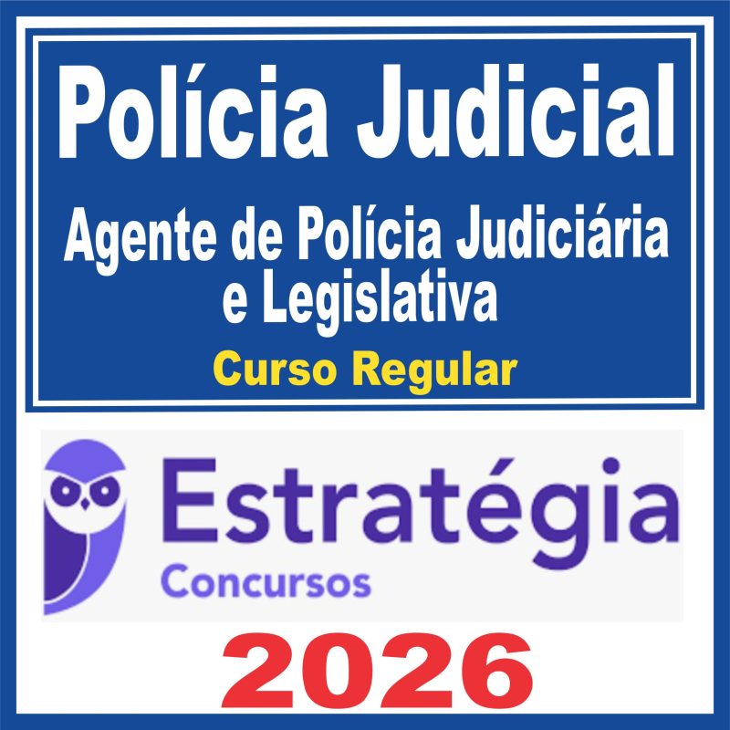 Polícia Judicial (Agente de Polícia Judiciária e Legislativa) Curso Regular – Estratégia 2026