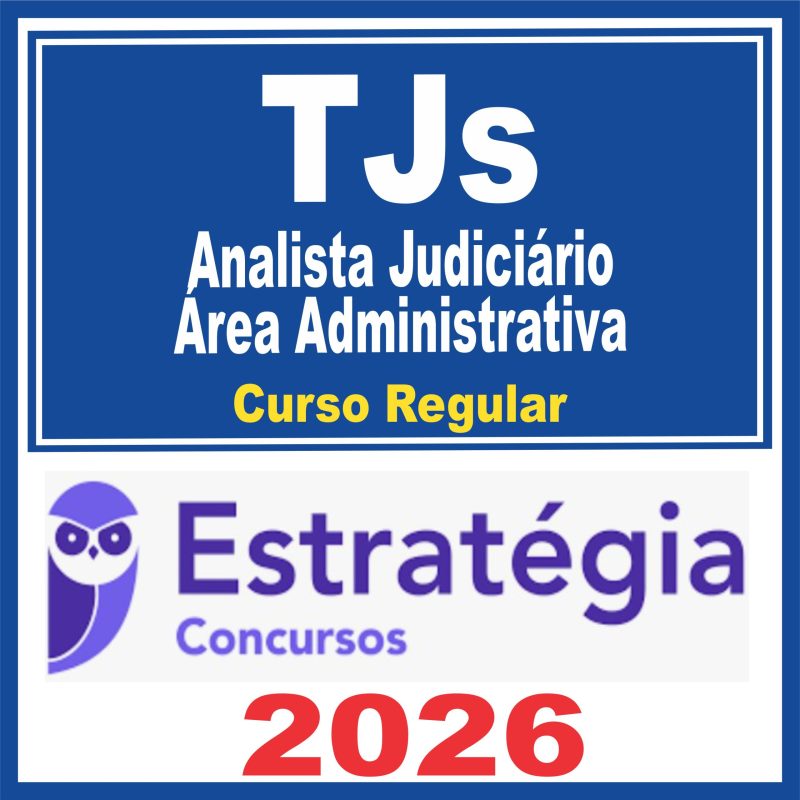 TJs (Analista Judiciário – Área Administrativa) Curso Regular – Estratégia 2026