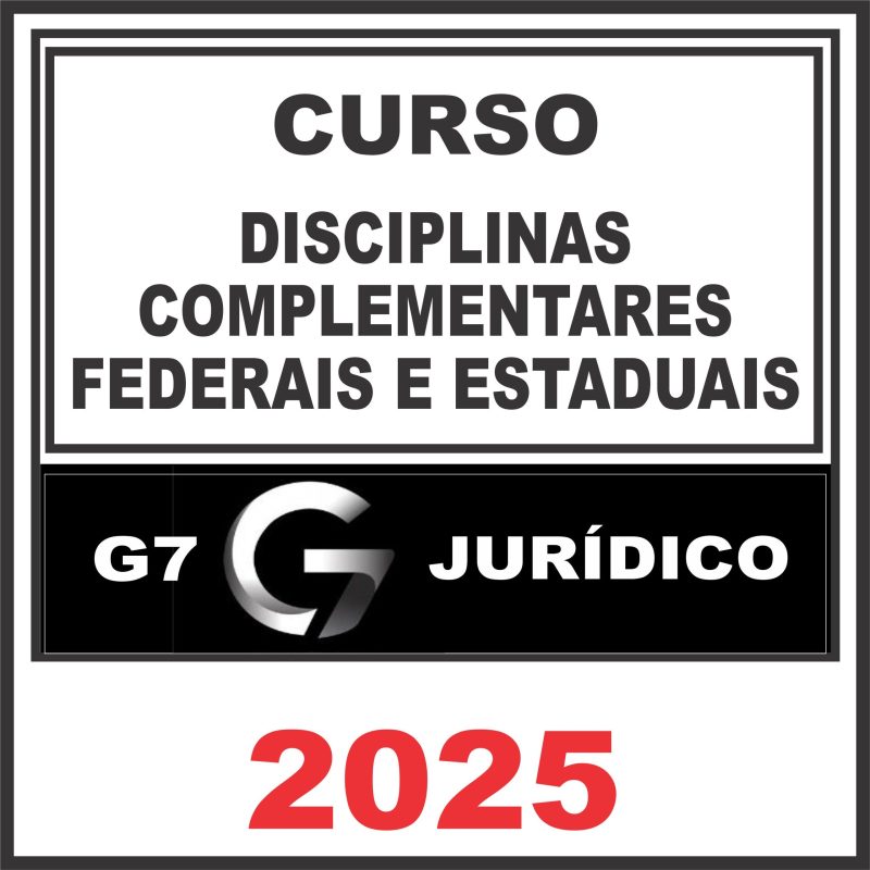 Disciplinas Complementares Federais e Estaduais – G7 Jurídico 2025