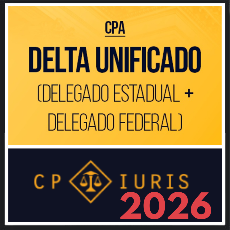 Delta Unificado (Delegado Estadual + Delegado Federal) – CP Iuris 2026