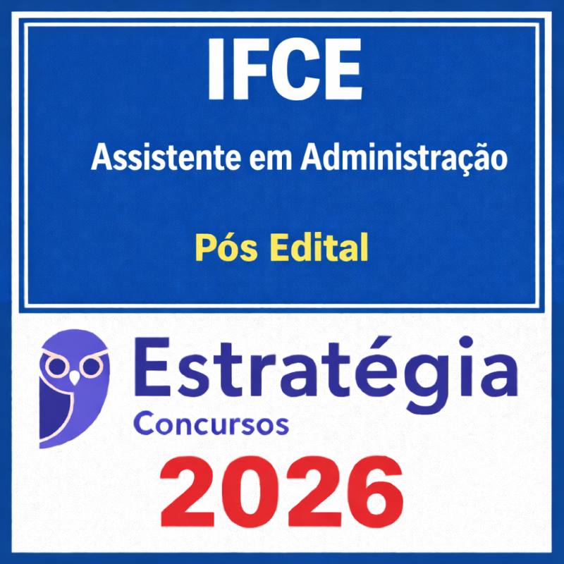 IFCE Assistente em Administração Pós edital - Estratégia - 2026