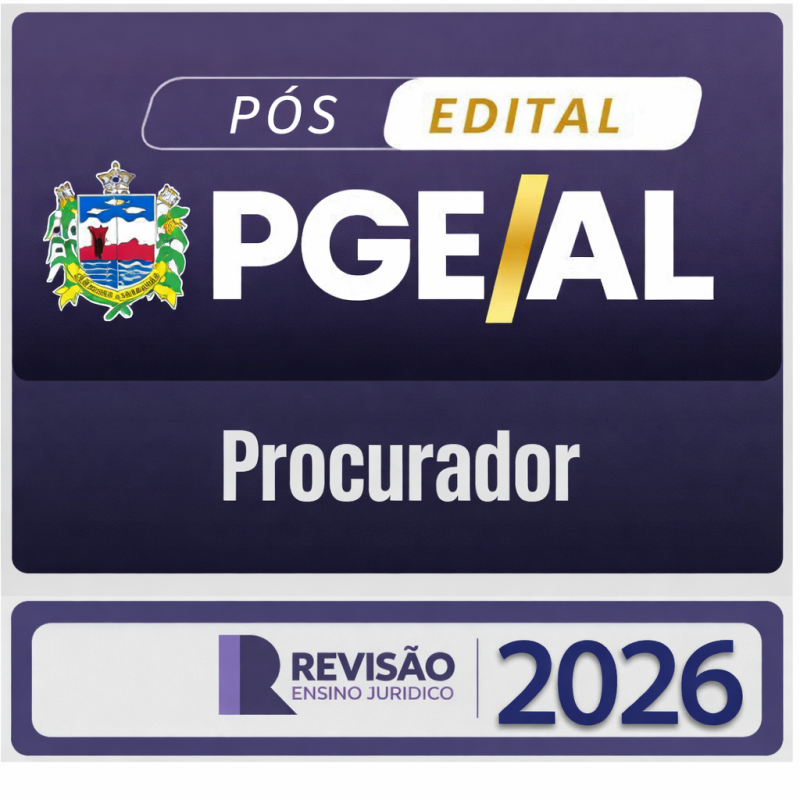 PGE AL - Procurador - Revisão Pge - Ensino Juridico - Pós edital - 2026 - Alagoas - Procuradoria - Sprint Final PGE/AL - Revisão Ensino Juridico