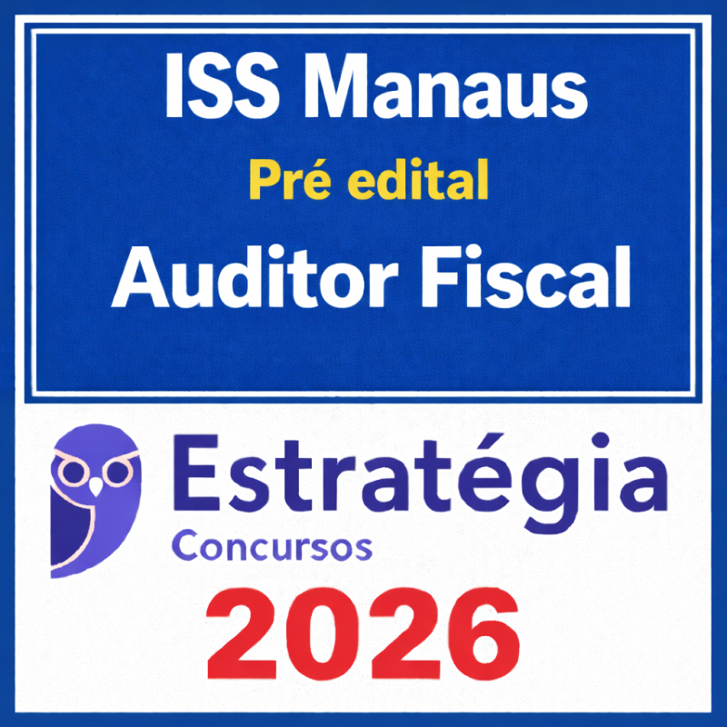 ISS Manaus Auditor Fiscal – Pré-Edital 2026 - Estratégia Concursos