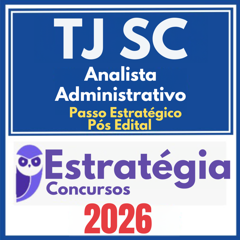 TJ SC (Analista Administrativo + Passo) Pós Edital -Estratégia 2026